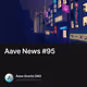 Aave News #95