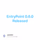 EntryPoint 0.6.0 Released