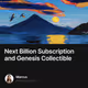 Next Billion Subscription and Genesis Collectible