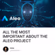ALL THE MOST IMPORTANT ABOUT THE ALEO PROJECT