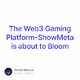 The Web3 Gaming Platform-ShowMeta is about to Bloom