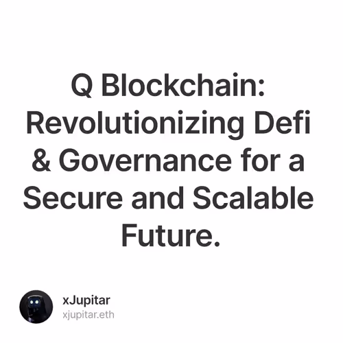 Q Blockchain: Revolutionizing Defi & Governance for a Secure and Scalable Future.