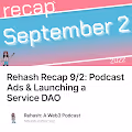 Rehash Recap 92 Podcast Ads & Launching a Service DAO