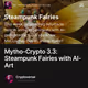 Mytho-Crypto 3.3: Steampunk Fairies with AI-Art
