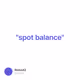 "spot balance"