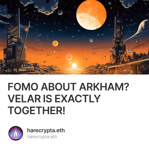 FOMO ABOUT ARKHAM? VELAR IS EXACTLY TOGETHER!