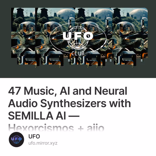 47 Music, AI and Neural Audio Synthesizers with SEMILLA AI — Hexorcismos + aiio
