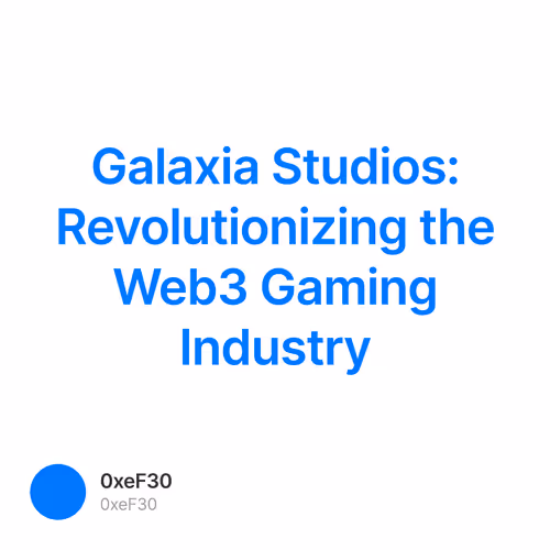 Galaxia Studios: Revolutionizing the Web3 Gaming Industry