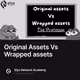 Original Assets Vs Wrapped assets