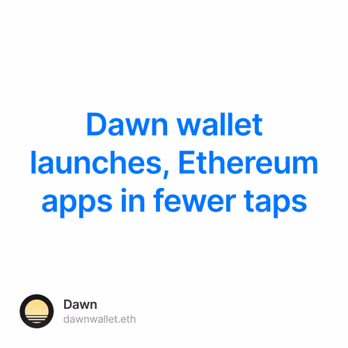 Dawn wallet launches, Ethereum apps in fewer taps