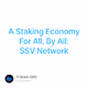 A Staking Economy For All By All SSV Network