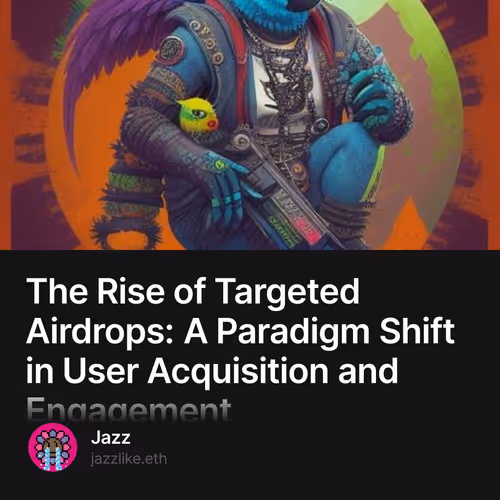 The Rise of Targeted Airdrops: A Paradigm Shift in User Acquisition and Engagement