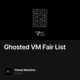 Ghosted VM Fair List