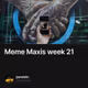 Meme Maxis week 21