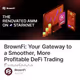 BrownFi: Your Gateway to a Smoother, More Profitable DeFi Trading Experience