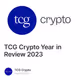 TCG Crypto Year in Review 2023