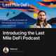 Introducing the Last Mile DeFi Podcast