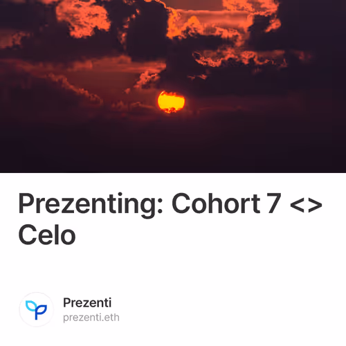 Prezenting: Cohort 7 <> Celo
