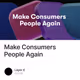 Make Consumers People Again
