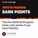 The Kim Referral Program (note: only works if you have friends)