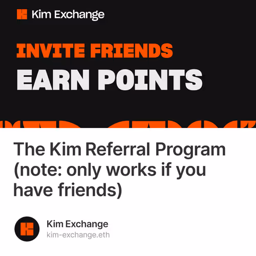 The Kim Referral Program (note: only works if you have friends)
