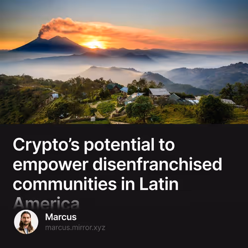 Crypto’s potential to empower disenfranchised communities in Latin America