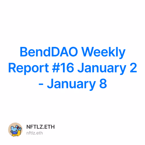 BendDAO Weekly Report #16 January 2 - January 8