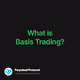 What is Basis Trading