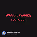 WAGDIE weekly roundup V2