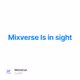 Mixverse Is in sight