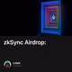 zkSync Airdrop: