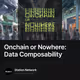 Onchain or Nowhere: Data Composability