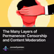 The Many Layers of Permanence: Censorship and Content Moderation