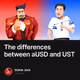 The differences between aUSD and UST