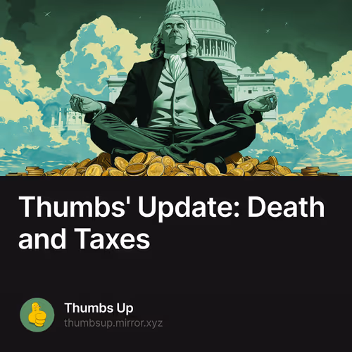 Thumbs' Update: Death and Taxes