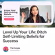 Level Up Your Life: Ditch Self-Limiting Beliefs for Success
