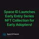 Space ID Launches Early Entry Series NFT Collection for Early Adopters!