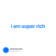I am super rich