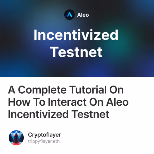 A Complete Tutorial On How To Interact On Aleo Incentivized Testnet