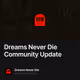 Dreams Never Die Community Update
