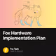 Fox Hardware Implementation Plan