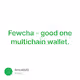 Fewcha - good one multichain wallet.