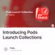 Introducing Pods Launch Collections