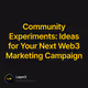 Community Experiments: Ideas for Your Next Web3 Marketing Campaign