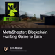 MetaShooter: Blockchain Hunting Game to Earn