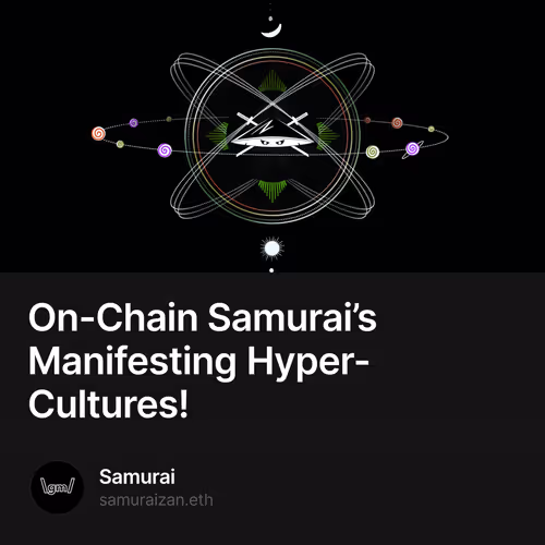 On-Chain Samurai’s Manifesting Hyper-Cultures!