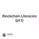 Blockchain Literacies (pt.1)