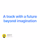 A track with a future beyond imagination