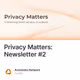 Privacy Matters: Newsletter #2