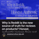 Why is Reddit is the new source of truth for reviews on products? Honest, authentic review